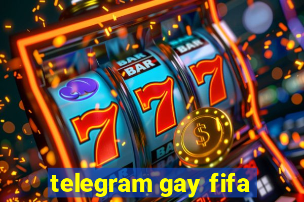 telegram gay fifa